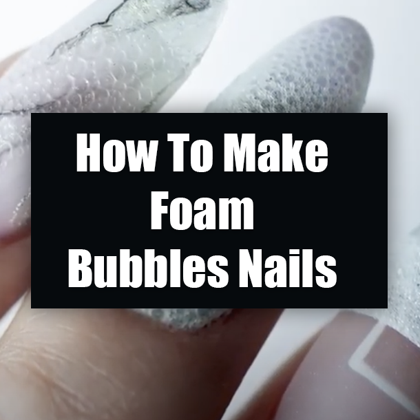 How To Make Foam Bubbles Nails