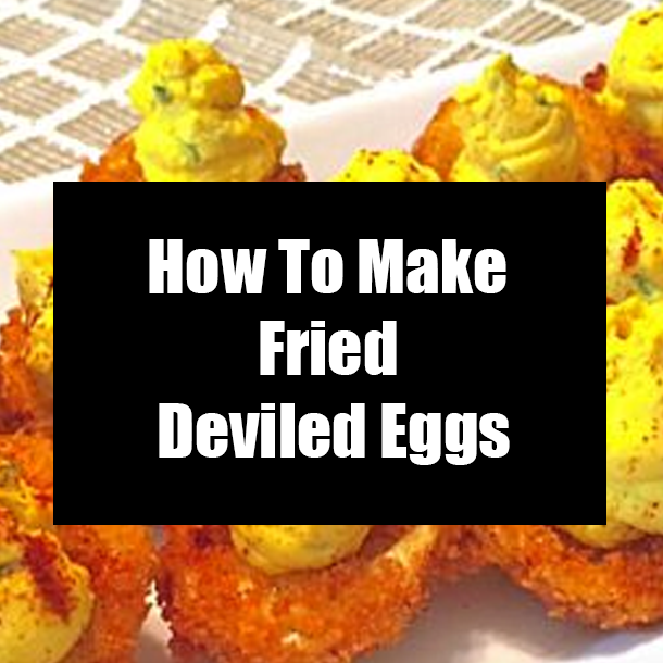 How To Make Fried Deviled Eggs