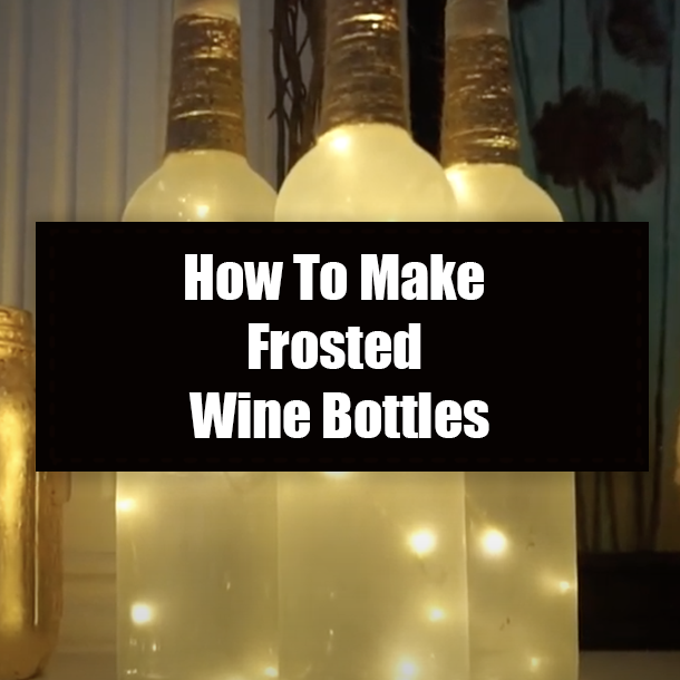 How To Make Frosted Wine Bottles