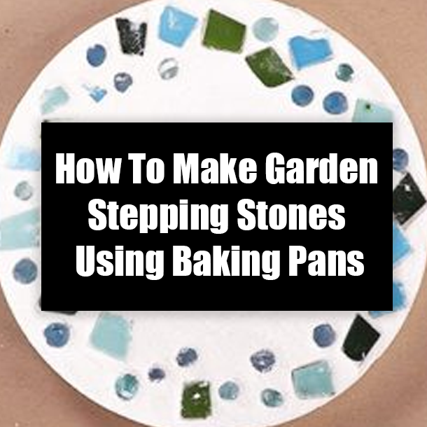 How To Make Garden Stepping Stones Using Baking Pans