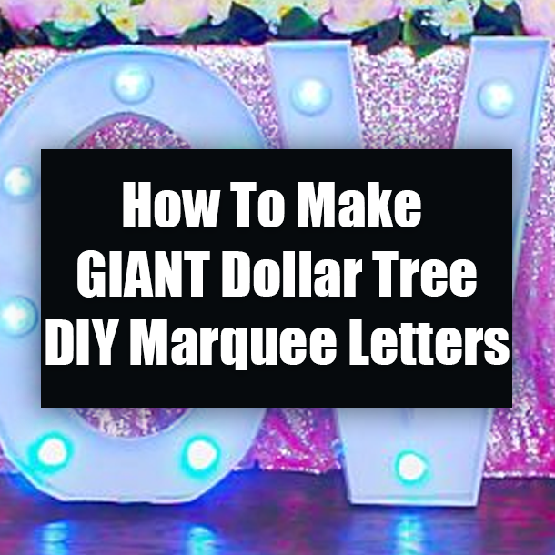 How To Make GIANT Dollar Tree DIY Marquee Letters