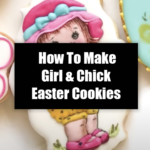How To Make Girl & Chick Easter Cookies