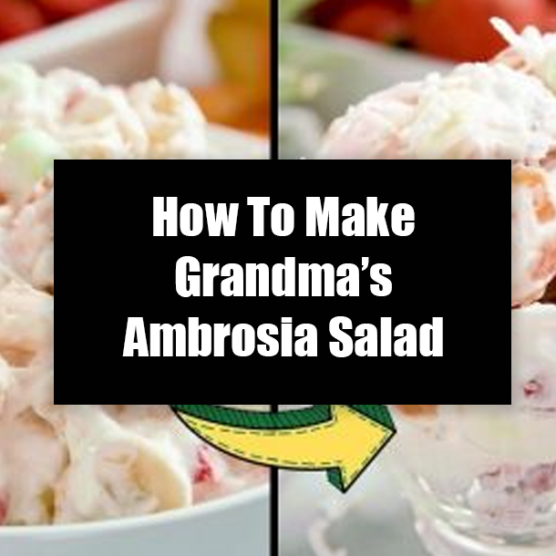 How To Make Grandma’s Ambrosia Salad