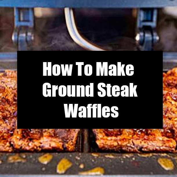 How To Make Ground Steak Waffles