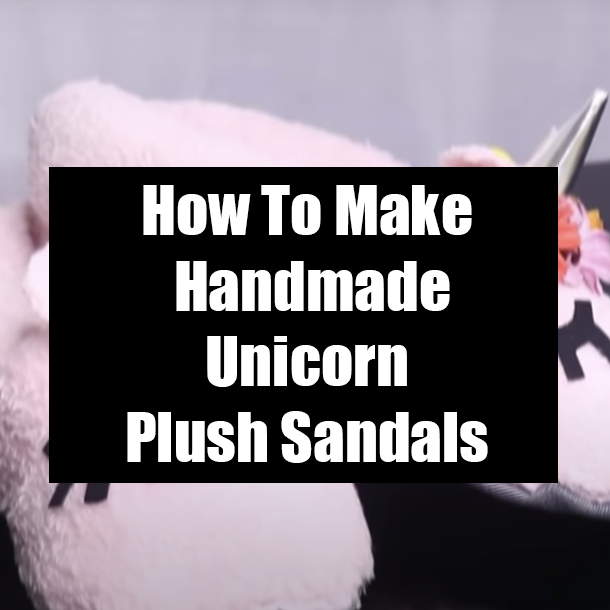 How To Make Handmade Unicorn Plush Sandals