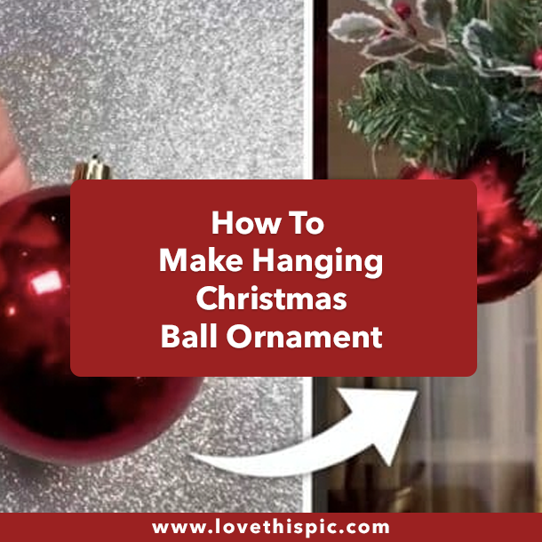 How To Make Hanging Christmas Ball Ornament