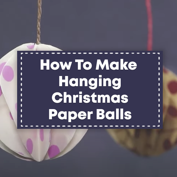 How To Make Hanging Christmas Paper Balls