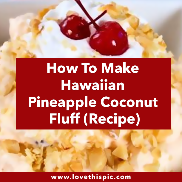 How To Make Hawaiian Pineapple Coconut Fluff (Recipe)