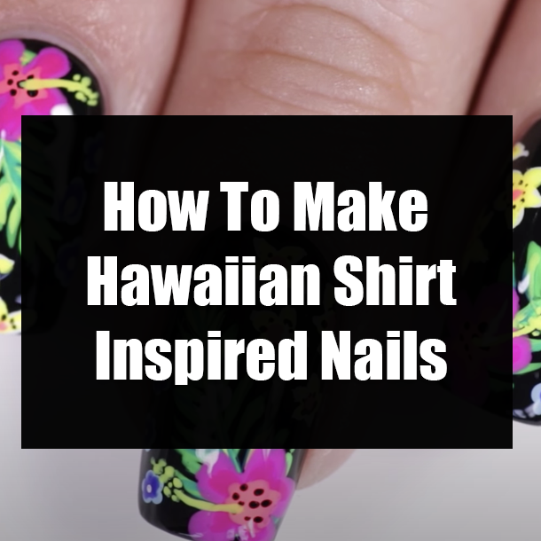 How To Make Hawaiian Shirt Inspired Nails