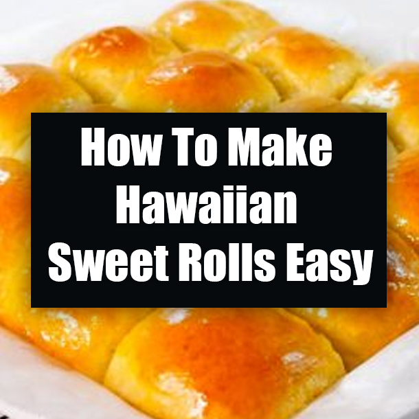 How To Make Hawaiian Sweet Rolls Easy
