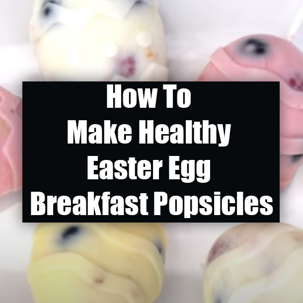 How To Make Healthy Easter Egg Breakfast Popsicles