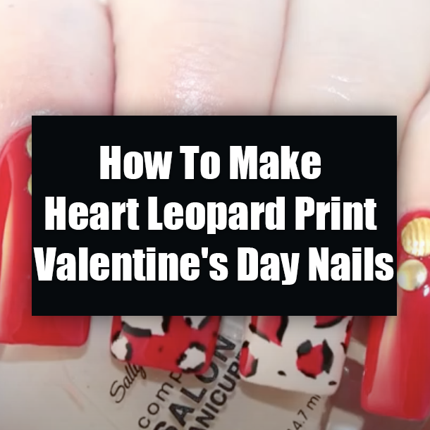 How To Make Heart Leopard Print Valentine's Day Nails