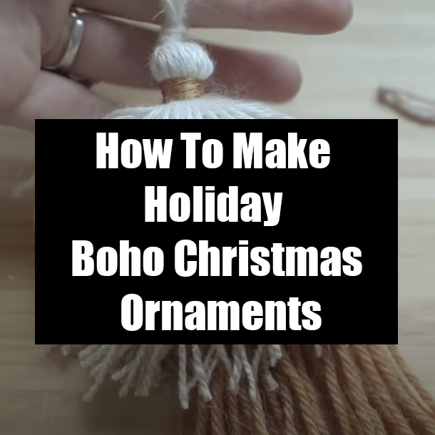 How To Make Holiday Boho Christmas Ornaments