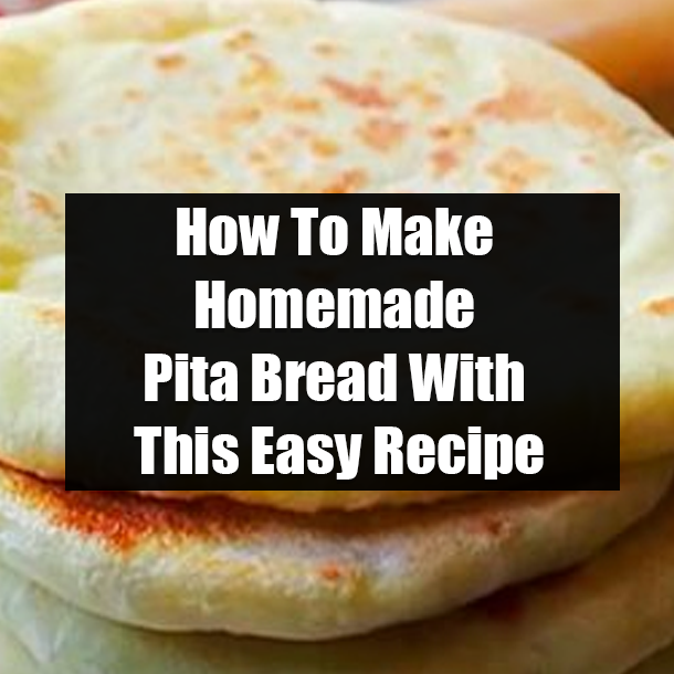 How To Make Homemade Pita Bread With This Easy Recipe