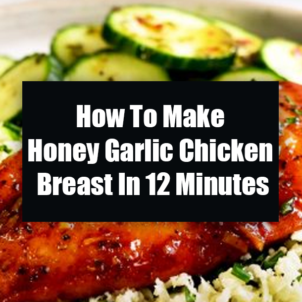 How To Make Honey Garlic Chicken Breast In 12 Minutes