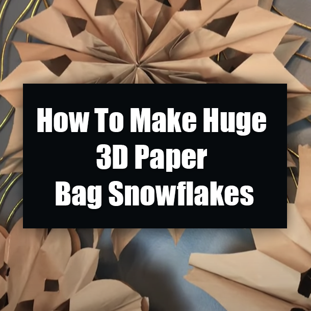 How To Make Huge 3D Paper Bag Snowflakes