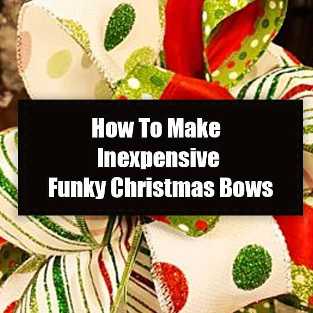 How To Make Inexpensive Funky Christmas Bows