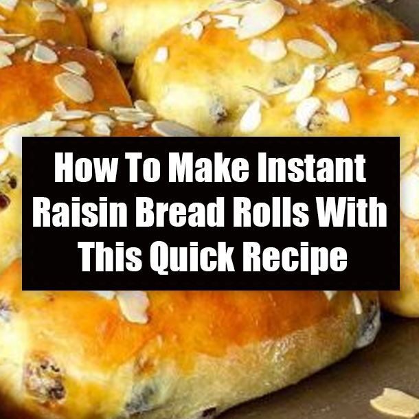 How To Make Instant Raisin Bread Rolls With This Quick Recipe