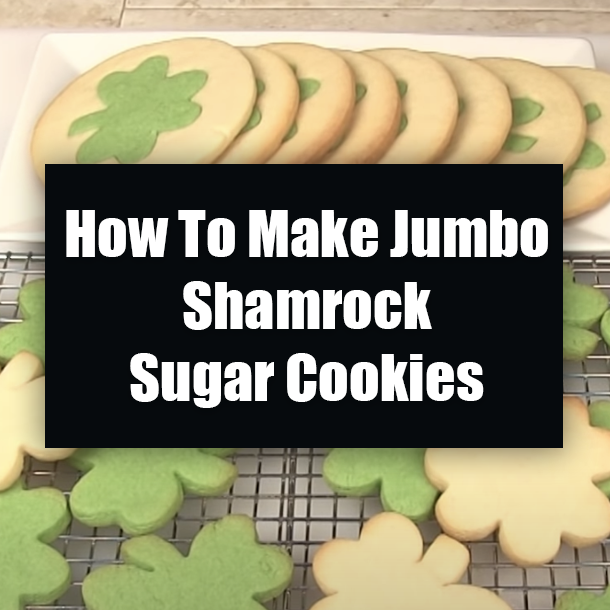 How To Make Jumbo Shamrock Sugar Cookies
