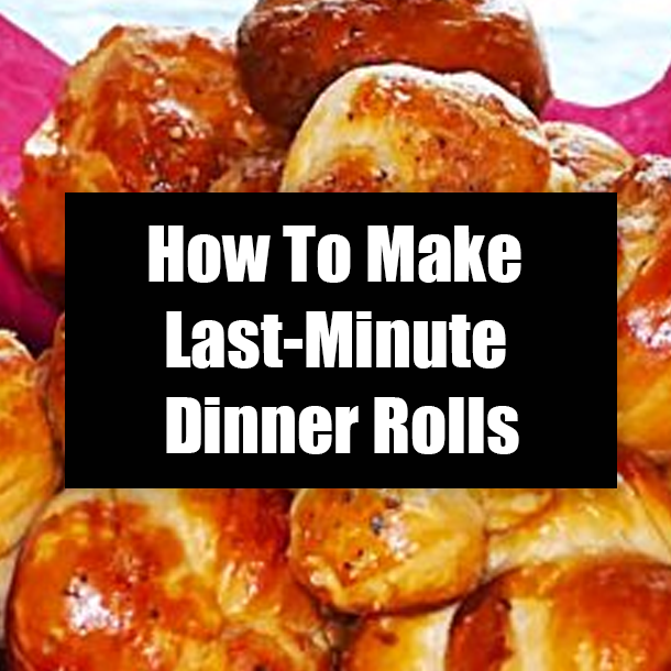 How To Make Last-Minute Dinner Rolls