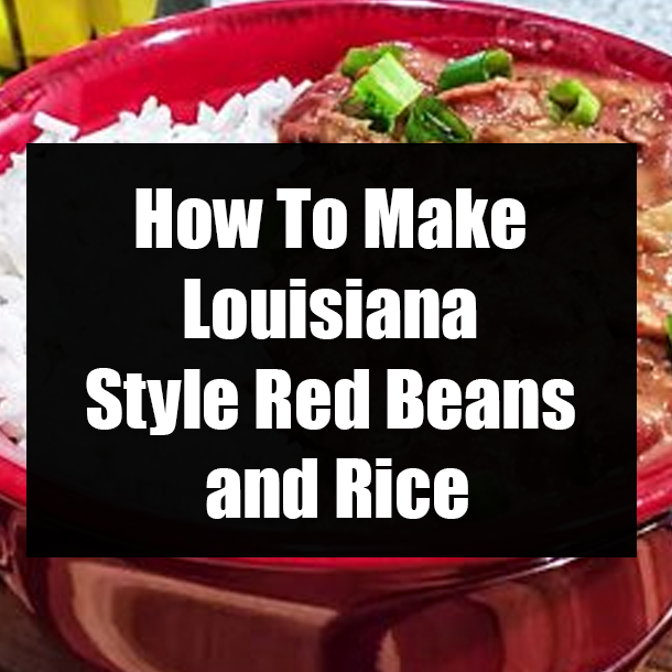 How To Make Louisiana Style Red Beans and Rice