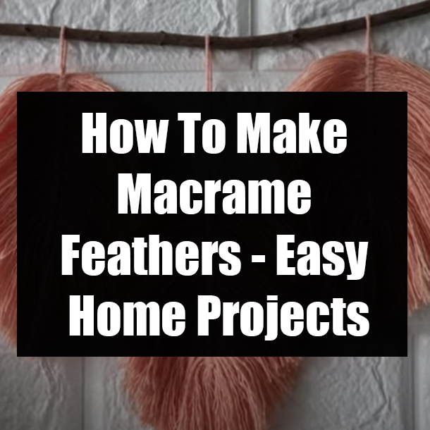 How To Make Macrame Feathers - Easy Home Projects