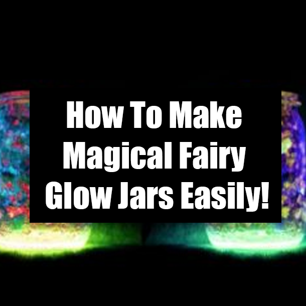 How To Make Magical Fairy Glow Jars Easily!