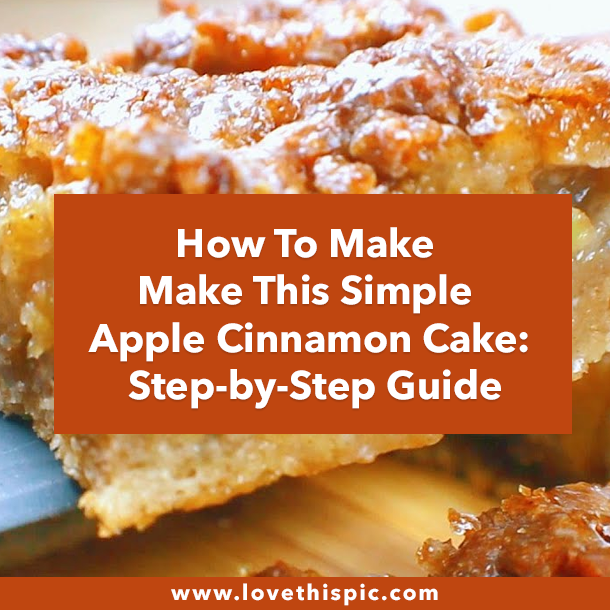 How To Make Make This Simple Apple Cinnamon Cake: Step-by-Step Guide