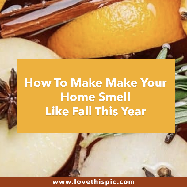 How To Make Make Your Home Smell Like Fall This Year