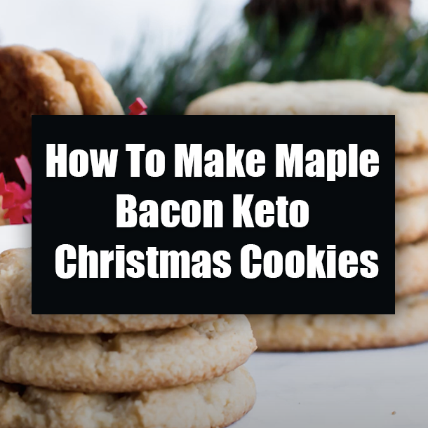 How To Make Maple Bacon Keto Christmas Cookies