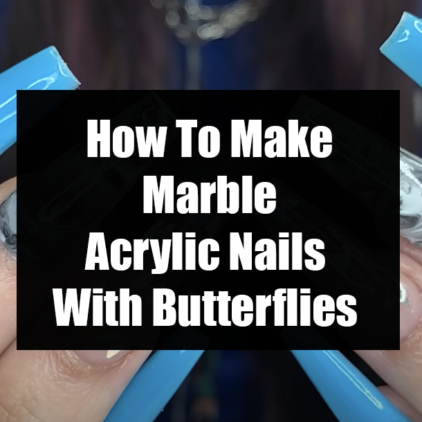 How To Make Marble Acrylic Nails With Butterflies