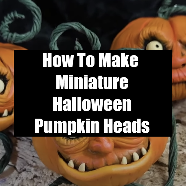 How To Make Miniature Halloween Pumpkin Heads