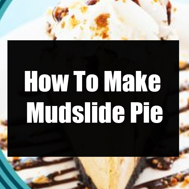 How To Make Mudslide Pie