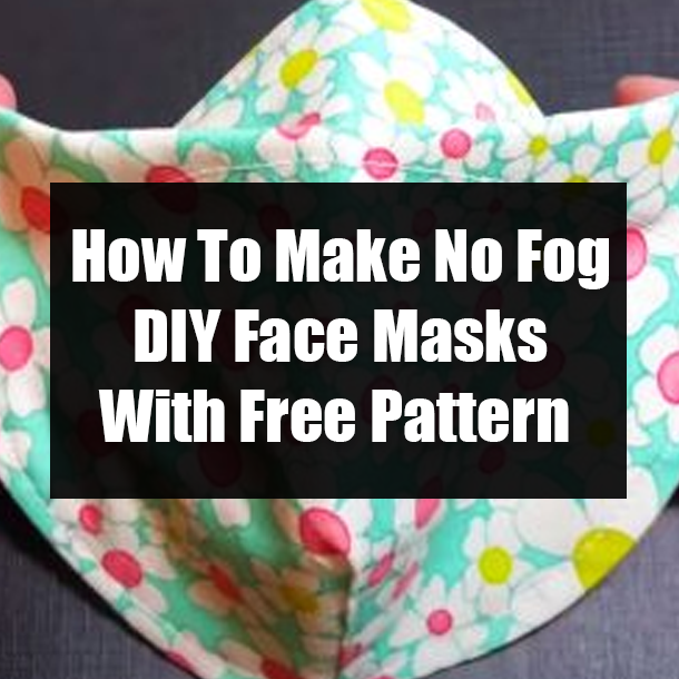 How To Make No Fog DIY Face Masks With Free Pattern