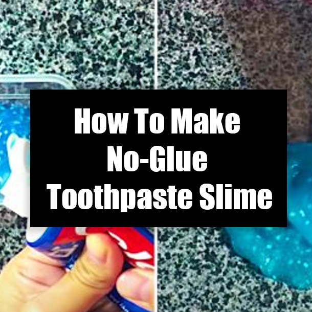 How To Make No-Glue Toothpaste Slime