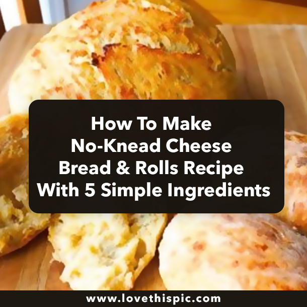 How To Make No-Knead Cheese Bread & Rolls Recipe With 5 Simple Ingredients
