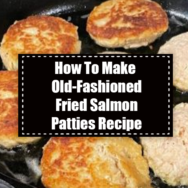 How To Make Old-Fashioned Fried Salmon Patties Recipe