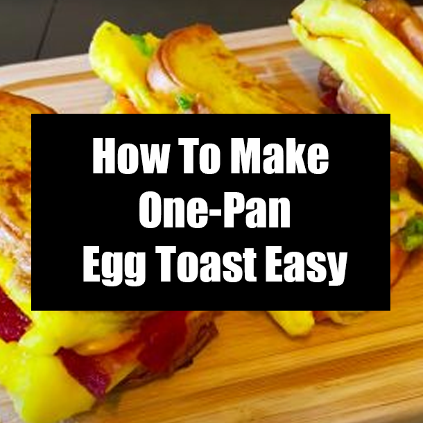 How To Make One-Pan Egg Toast Easy