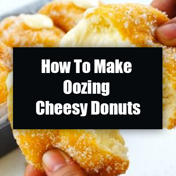 How To Make Oozing Cheesy Donuts