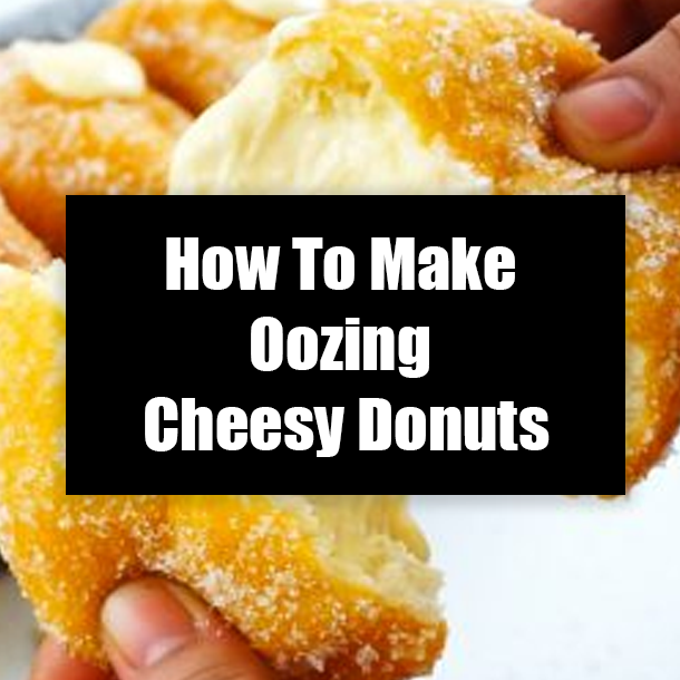 How To Make Oozing Cheesy Donuts
