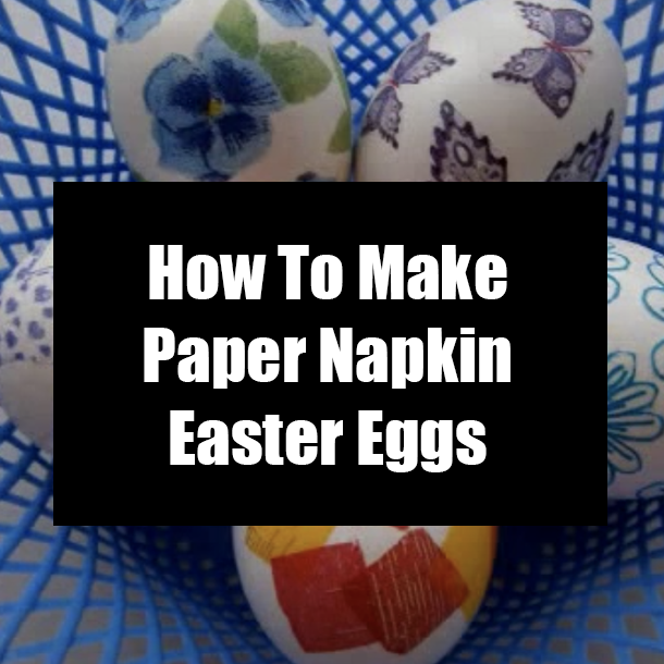 How To Make Paper Napkin Easter Eggs