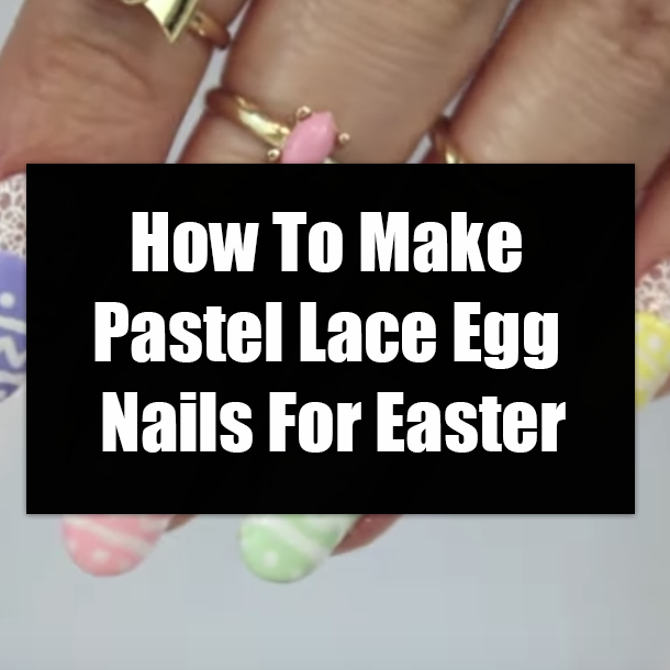 How To Make Pastel Lace Egg Nails For Easter