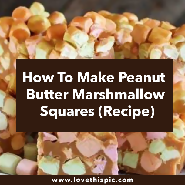 How To Make Peanut Butter Marshmallow Squares (Recipe)