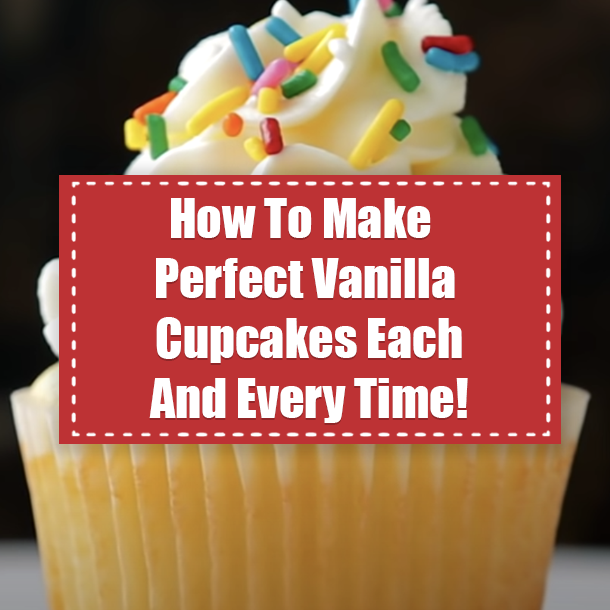 How To Make Perfect Vanilla Cupcakes Each And Every Time!