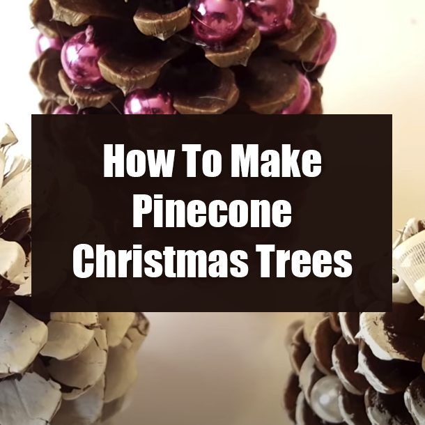 How To Make Pinecone Christmas Trees