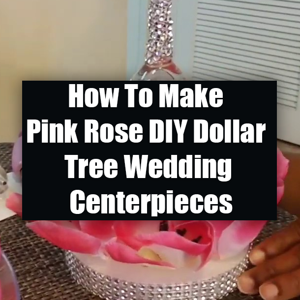 How To Make Pink Rose DIY Dollar Tree Wedding Centerpieces