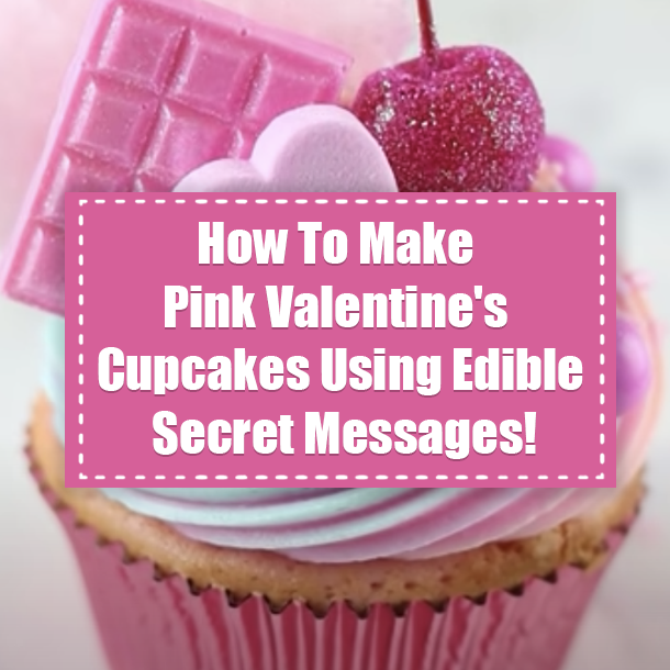 How To Make Pink Valentine's Cupcakes Using Edible Secret Messages!