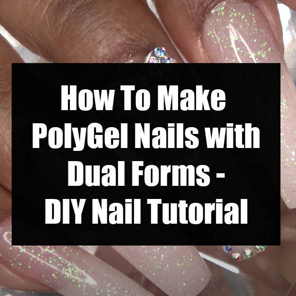 How To Make PolyGel Nails with Dual Forms - DIY Nail Tutorial