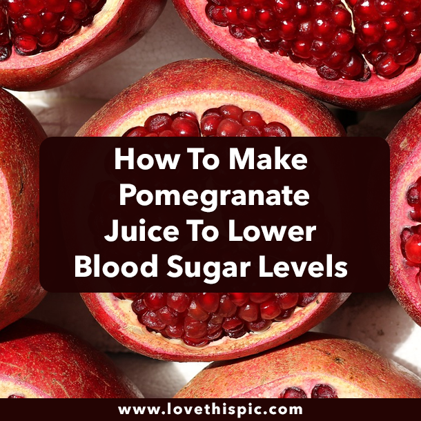 How To Make Pomegranate Juice To Lower Blood Sugar Levels