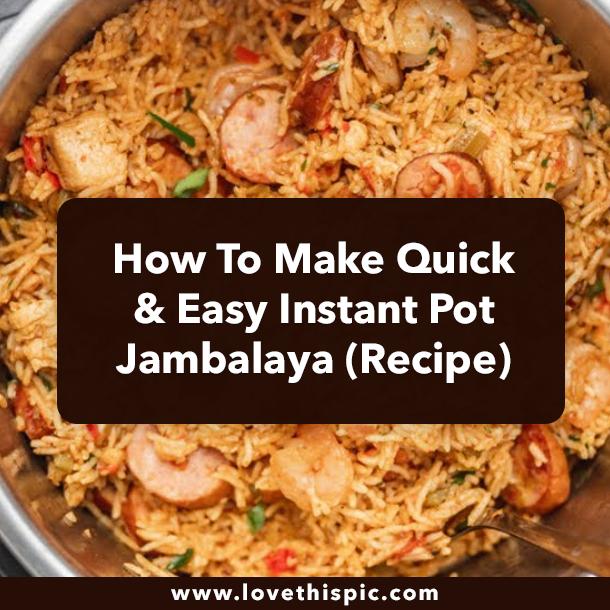 How To Make Quick & Easy Instant Pot Jambalaya (Recipe)